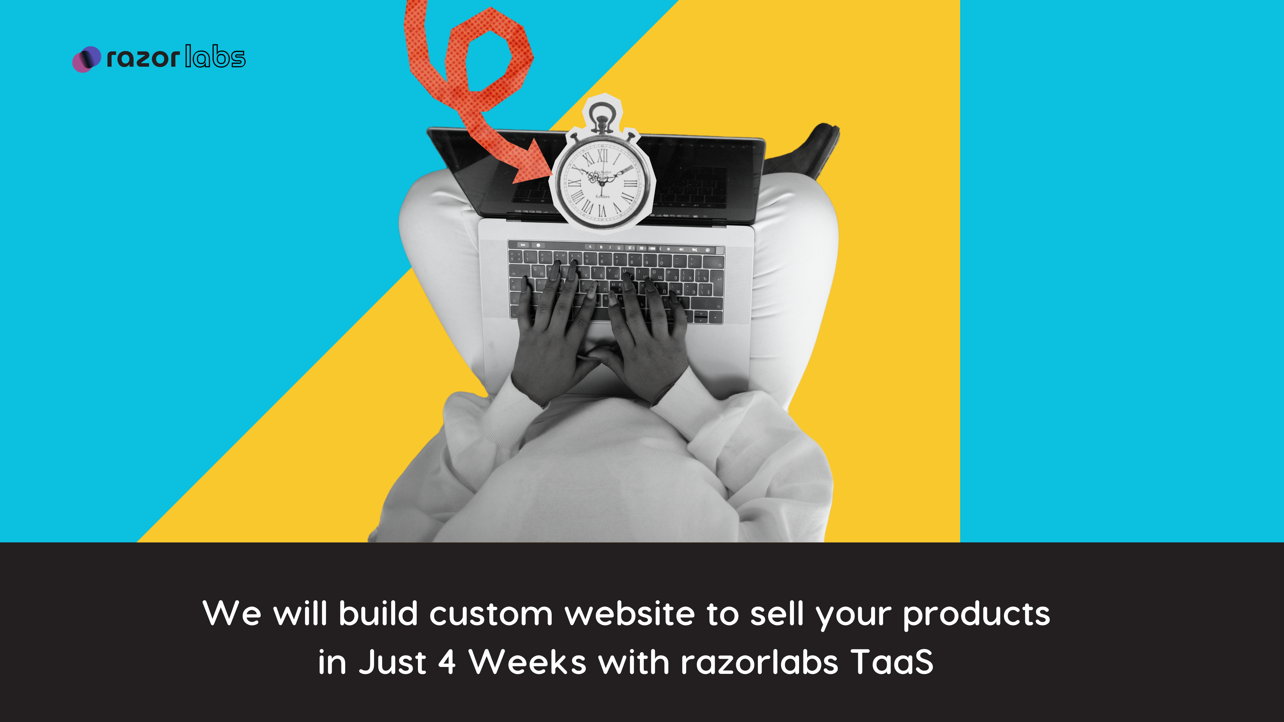 We Will Build a Custom Website to Sell Your Products in Just 4 Weeks with RazorLabs TaaS